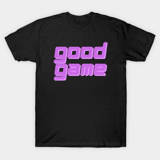 GOOD GAME T-Shirt by Dark Art World